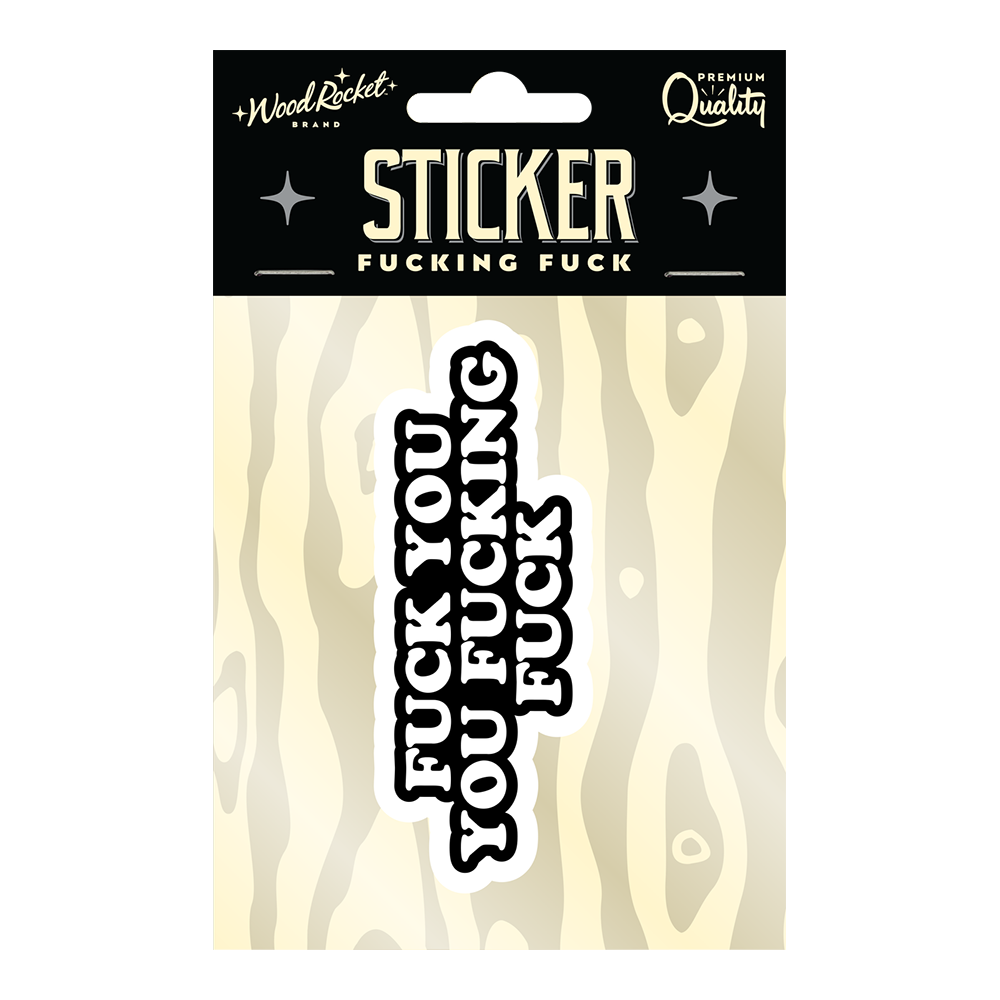 Fuck You Fucking Fuck Sticker